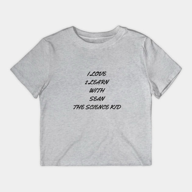 I love 2 learn with Sean The Science Kid T-Shirt (Female Fit)