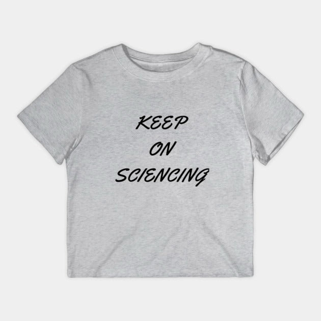 Keep on sciencing T-Shirtt (Female Fit)