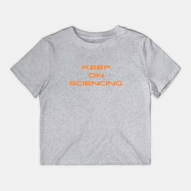 Keep on sciencing T-Shirt (Female Fit)