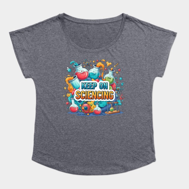 Keep on Sciencing! T-Shirt (Female Fit)
