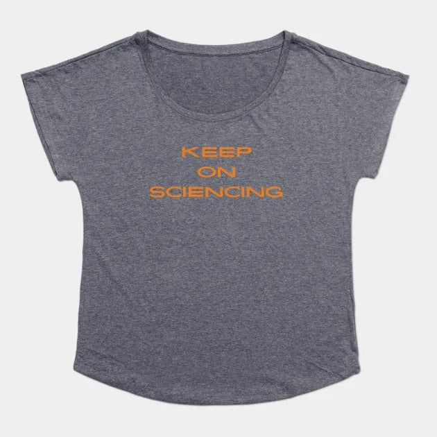 Keep on sciencing T-Shirt (Female Fit)