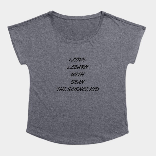 I love 2 learn with Sean The Science Kid T-Shirt (Female Fit)