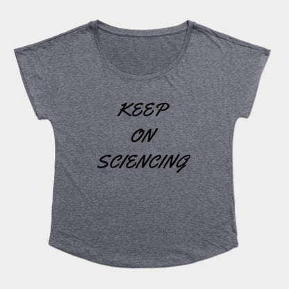 Keep on sciencing T-Shirtt (Female Fit)