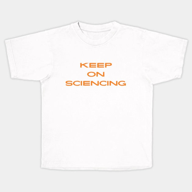 Keep on sciencing T-Shirt (Male Fit)