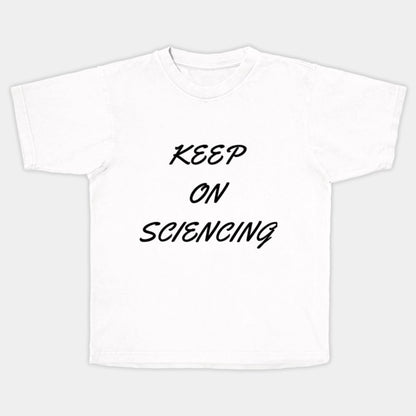 Keep on sciencing T-Shirt (Male Fit)
