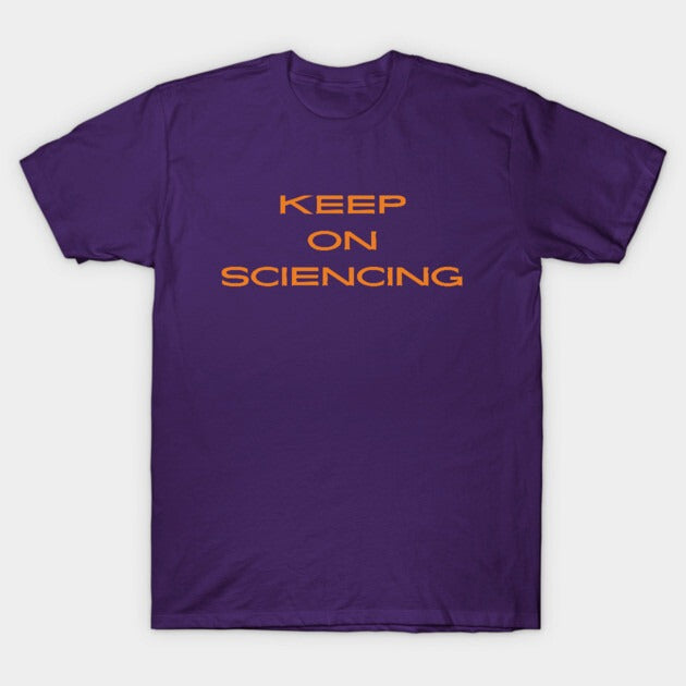 Keep on sciencing T-Shirt (Male Fit)