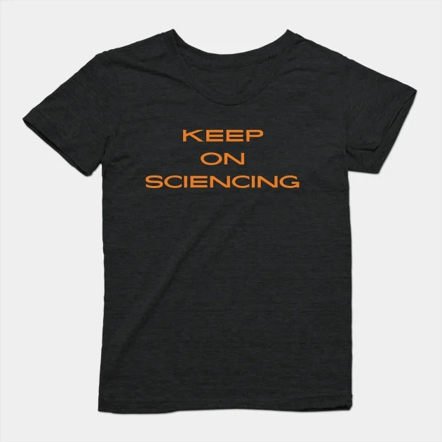 Keep on sciencing T-Shirt (Female Fit)