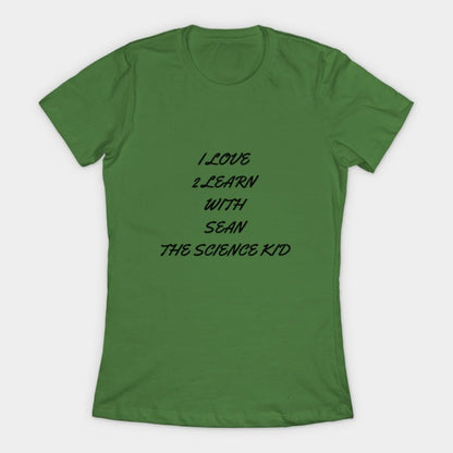 I love 2 learn with Sean The Science Kid T-Shirt (Female Fit)