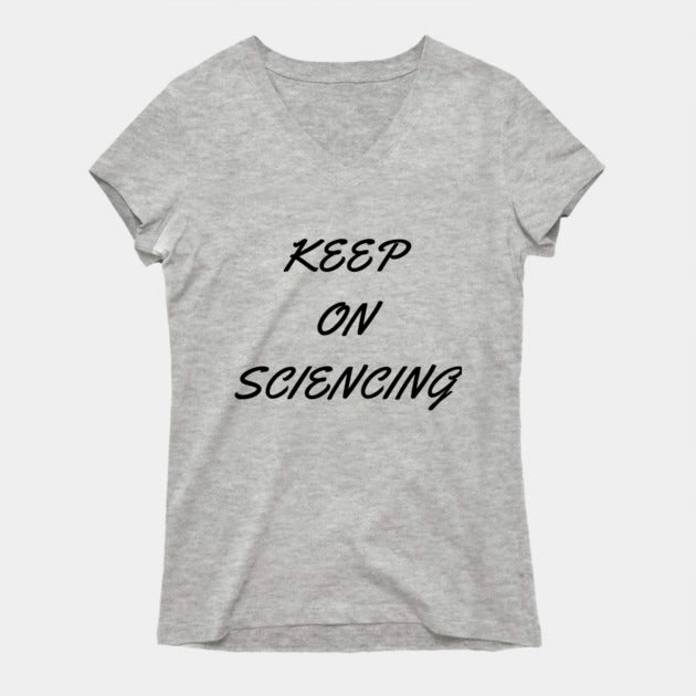 Keep on sciencing T-Shirtt (Female Fit)