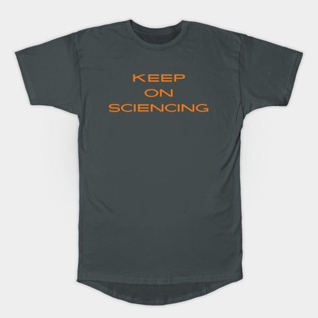 Keep on sciencing T-Shirt (Male Fit)