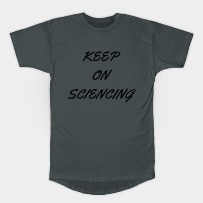 Keep on sciencing T-Shirt (Male Fit)