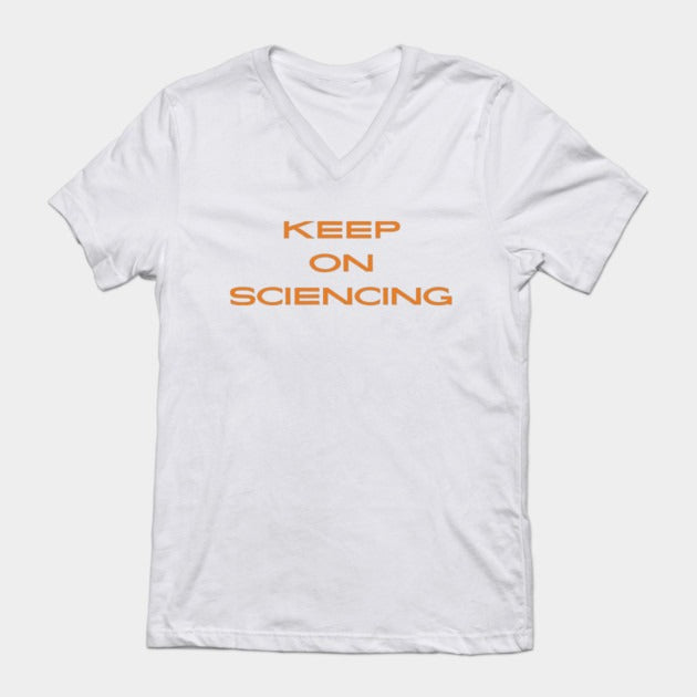 Keep on sciencing T-Shirt (Male Fit)