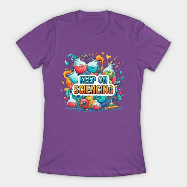 Keep on Sciencing! T-Shirt (Female Fit)