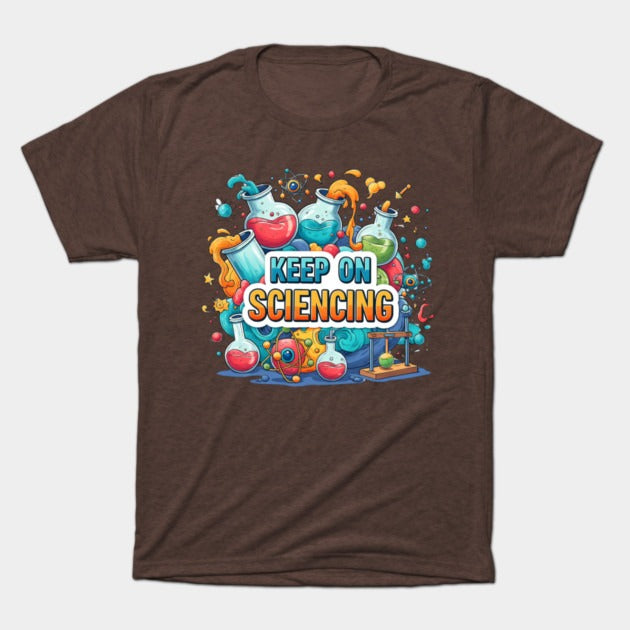 Keep on Sciencing! T-Shirt (Male Fit)