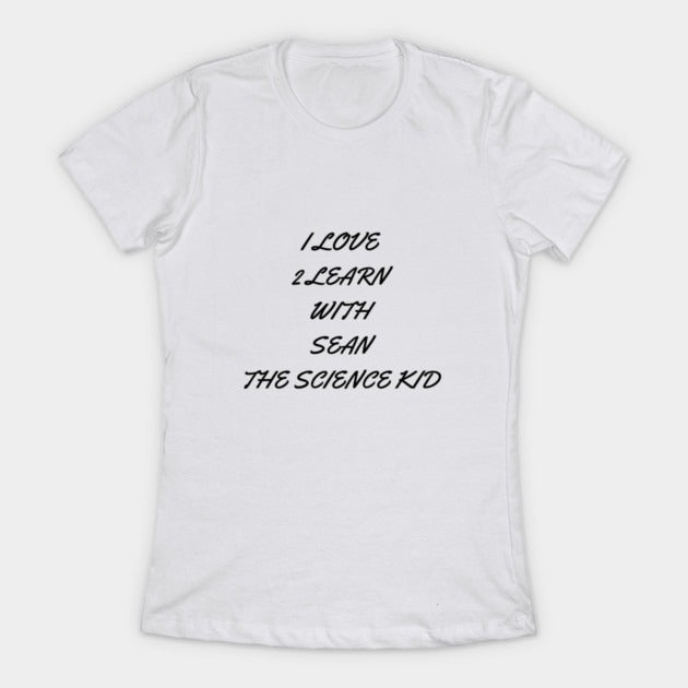 I love 2 learn with Sean The Science Kid T-Shirt (Female Fit)