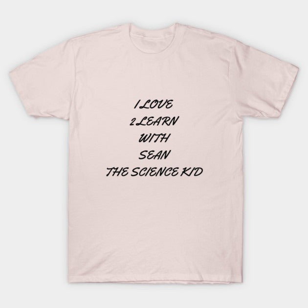 I love 2 learn with Sean The Science Kid T-Shirt (Male Fit)