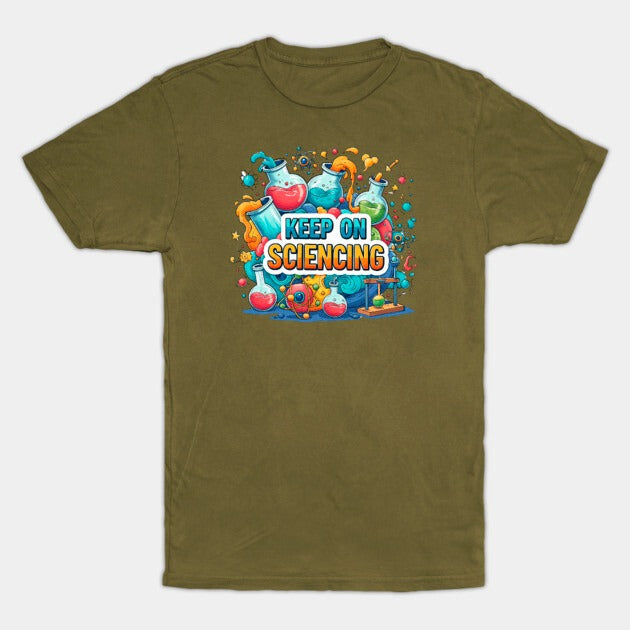 Keep on Sciencing! T-Shirt (Male Fit)