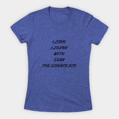 I love 2 learn with Sean The Science Kid T-Shirt (Female Fit)