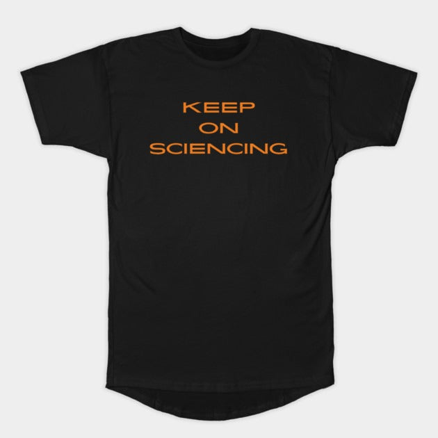 Keep on sciencing T-Shirt (Male Fit)